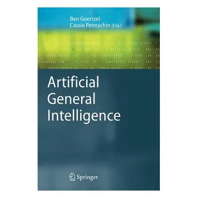 "Artificial General Intelligence" - "" ("Goertzel Ben")