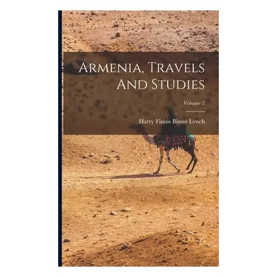 "Armenia, Travels And Studies; Volume 2" - "" ("Harry Finnis Blosse Lynch")