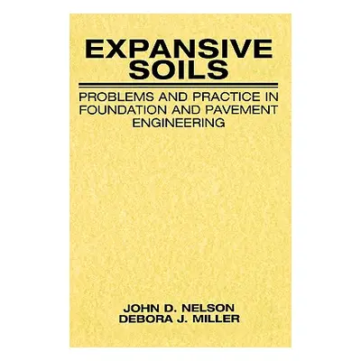 "Expansive Soils: Problems and Practice in Foundation and Pavement Engineering" - "" ("Nelson Jo