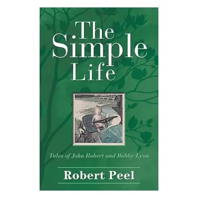 "The Simple Life: Tales of John Robert and Bobby Lyon" - "" ("Peel Robert")