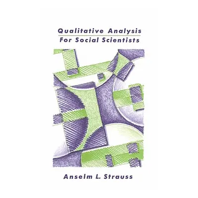 "Qualitative Analysis for Social Scientists" - "" ("Strauss Anselm L.")