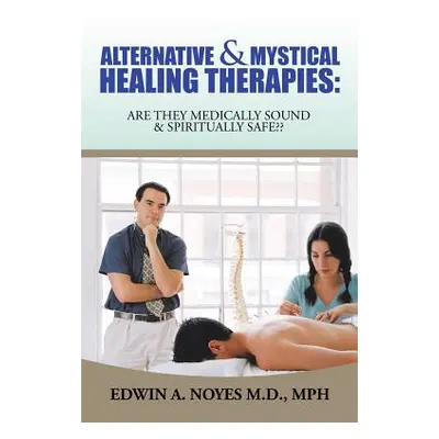 "Alternative & Mystical Healing Therapies: Are They Medically Sound & Spiritually Safe" - "" ("N