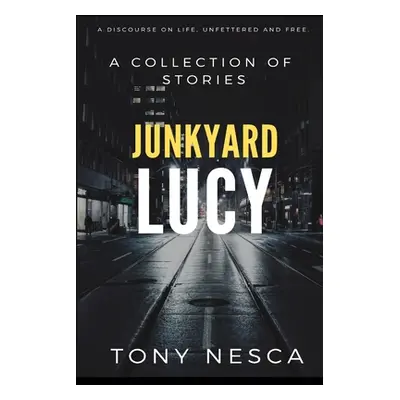 "Junkyard Lucy" - "" ("Nesca Tony")