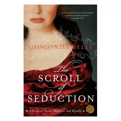 "The Scroll of Seduction: A Novel of Power, Madness, and Royalty" - "" ("Belli Gioconda")