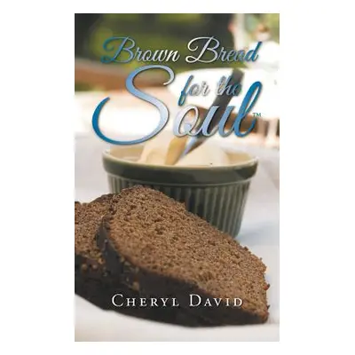 "Brown Bread for the Soul" - "" ("David Cheryl")