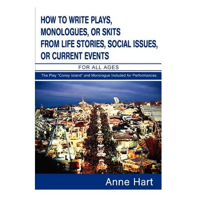 "How to Write Plays, Monologues, or Skits from Life Stories, Social Issues, or Current Events: F