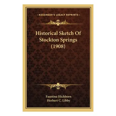 "Historical Sketch Of Stockton Springs (1908)" - "" ("Hichborn Faustina")