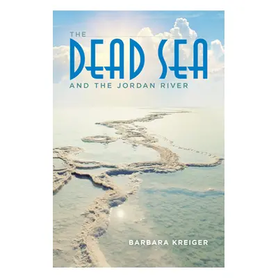 "The Dead Sea and the Jordan River" - "" ("Kreiger Barbara")