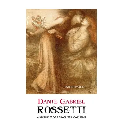 "Dante Gabriel Rossetti and the Pre-Raphaelite Movement" - "" ("Wood Esther")