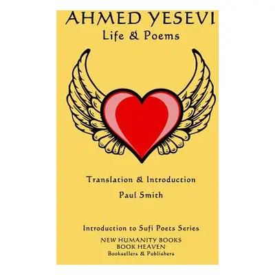 "Ahmed Yesevi - Life & Poems" - "" ("Smith Paul")