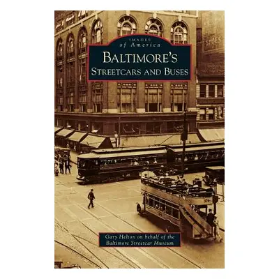 "Baltimore's Streetcars and Buses" - "" ("Helton Gary")