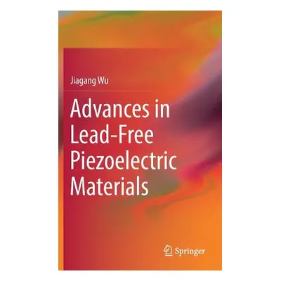 "Advances in Lead-Free Piezoelectric Materials" - "" ("Wu Jiagang")