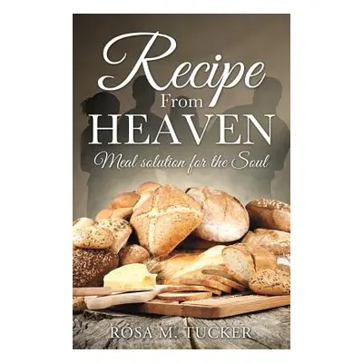 "Recipe From Heaven" - "" ("Tucker Rosa M.")