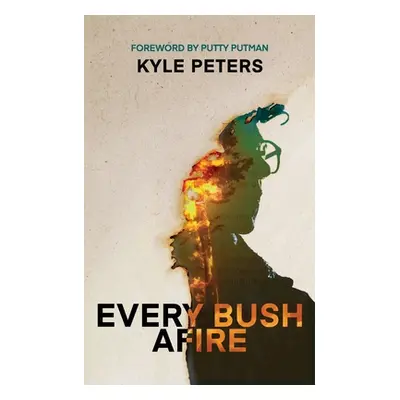 "Every Bush Afire" - "" ("Peters Kyle")