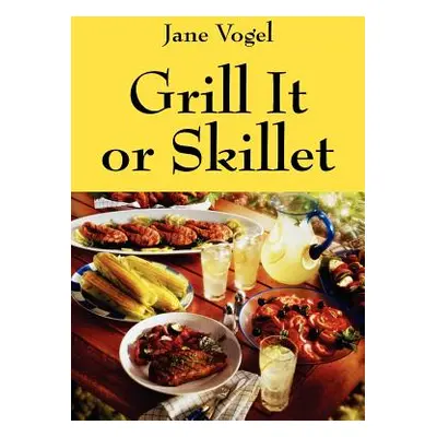 "Grill It or Skillet" - "" ("Vogel Jane")