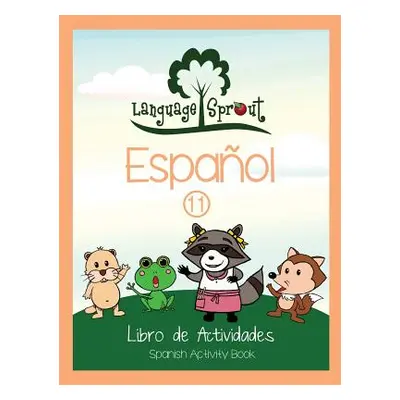 "Language Sprout Spanish Workbook: Level Eleven" - "" ("Schwengber Rebecca Wilson")