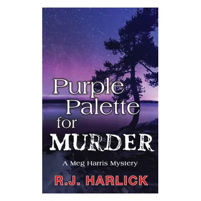 "Purple Palette for Murder: A Meg Harris Mystery" - "" ("Harlick R. J.")