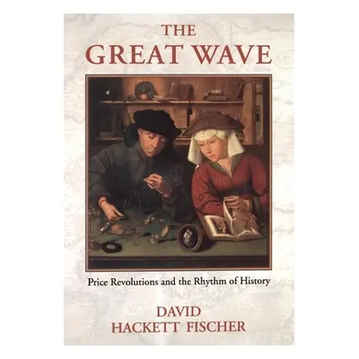 "The Great Wave: Price Revolutions and the Rhythym of History" - "" ("Fischer David Hackett")