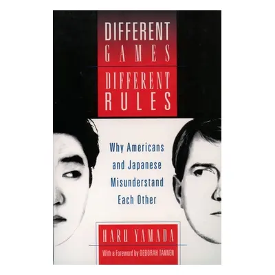 "Different Games, Different Rules: Why Americans and Japanese Misunderstand Each Other" - "" ("Y