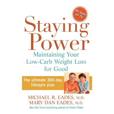 "Staying Power: Maintaining Your Low-Carb Weight Loss for Good" - "" ("Eades Michael R.")