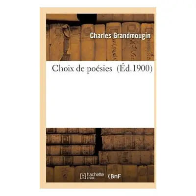 "Choix de Posies" - "" ("Grandmougin Charles")