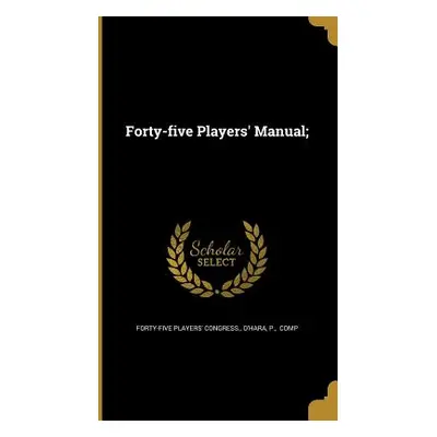 "Forty-five Players' Manual;" - "" ("Forty-Five Players' Congress")