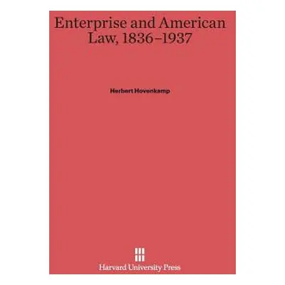 "Enterprise and American Law, 1836-1937" - "" ("Hovenkamp Herbert")