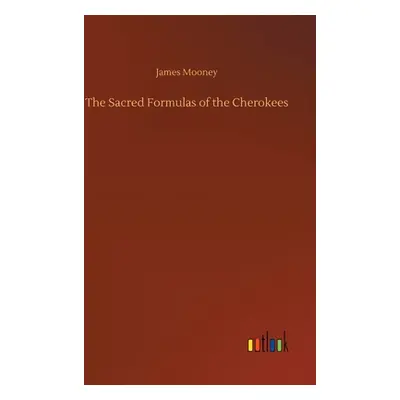 "The Sacred Formulas of the Cherokees" - "" ("Mooney James")