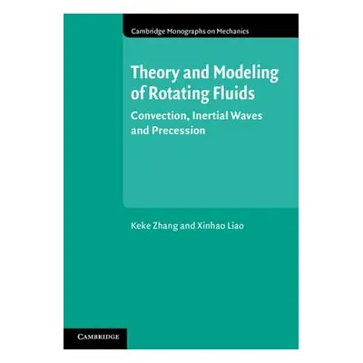 "Theory and Modeling of Rotating Fluids: Convection, Inertial Waves and Precession" - "" ("Zhang