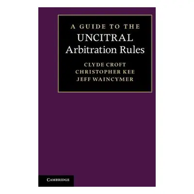 "A Guide to the Uncitral Arbitration Rules" - "" ("Croft Clyde")