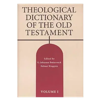 "Theological Dictionary of the Old Testament, Volume I: Volume 1" - "" ("Botterweck G. Johannes"