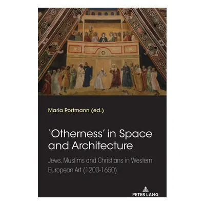 "'Otherness' in Space and Architecture; Jews, Muslims and Christians in Western European Art (12