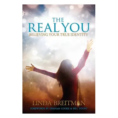 "The Real You: Believing Your True Identity" - "" ("Breitman Linda")