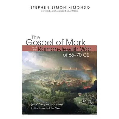 "The Gospel of Mark and the Roman-Jewish War of 66-70 CE" - "" ("Kimondo Stephen Simon")