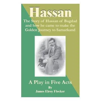 "Hassan: The Story of Hassan of Bagdag and How He Came to Make the Golden Journey to Samarkand" 