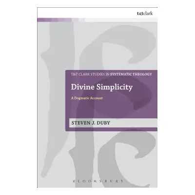 "Divine Simplicity: A Dogmatic Account" - "" ("Duby Steven J.")