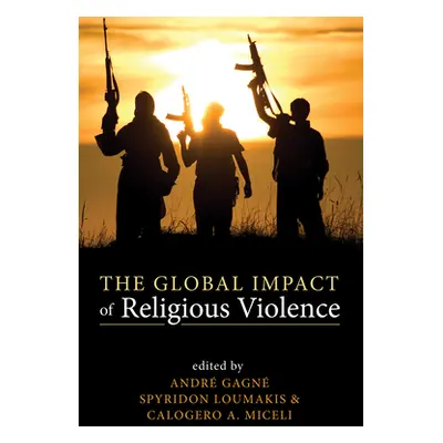 "The Global Impact of Religious Violence" - "" ("Gagne Andre")