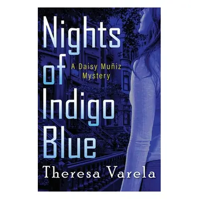 "Nights of Indigo Blue: A Daisy Muiz Mystery" - "" ("Varela Theresa")