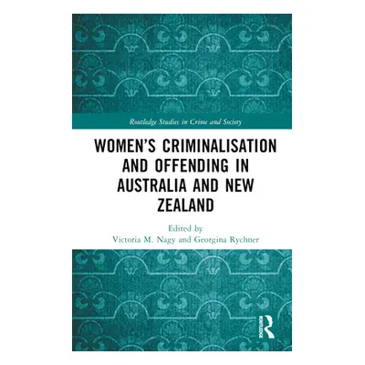 "Women's Criminalisation and Offending in Australia and New Zealand" - "" ("Nagy Victoria M.")