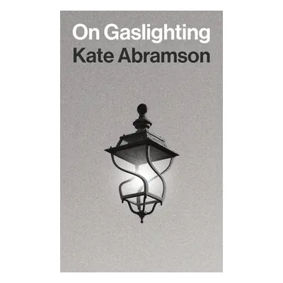 "On Gaslighting" - "" ("Abramson Kate")