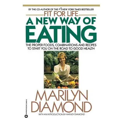 "A New Way of Eating from the Fit for Life Kitchen" - "" ("Diamond Marilyn")