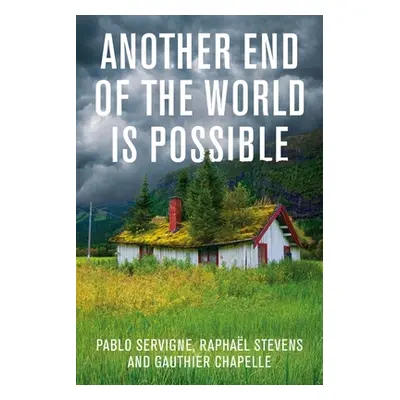 "Another End of the World Is Possible: Living the Collapse (and Not Merely Surviving It)" - "" (