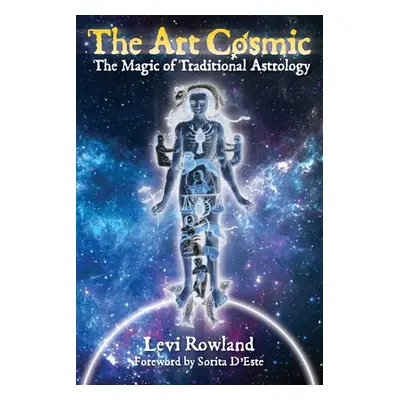 "The Art Cosmic: The Magic of Traditional Astrology" - "" ("Rowland Levi")