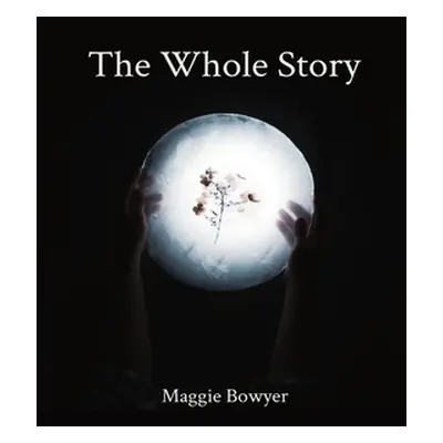 "The Whole Story" - "" ("Bowyer Maggie")