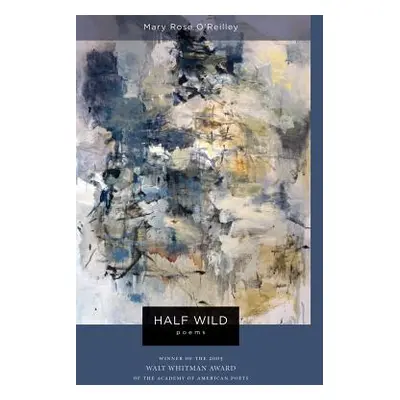 "Half Wild: Poems" - "" ("O'Reilley Mary Rose")