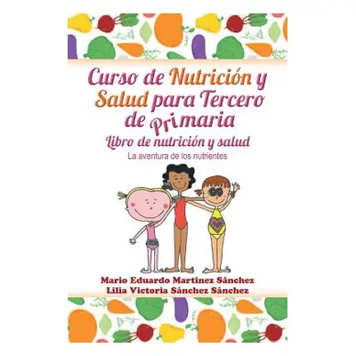 "Curso de Nutricin y Salud Para Tercero de Primaria" - "" ("Martinez Mario E.")