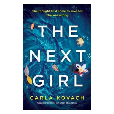 "The Next Girl: A gripping thriller with a heart-stopping twist" - "" ("Kovach Carla")