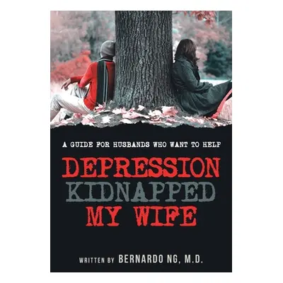 "Depression Kidnapped My Wife" - "" ("Ng Bernardo")