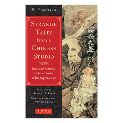 "Strange Tales from a Chinese Studio: Eerie and Fantastic Chinese Stories of the Supernatural (1