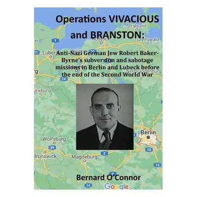 "Operations VIVACIOUS and BRANSTON" - "" ("O'Connor Bernard")